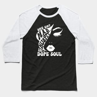 She Got Mad Hustle And A Dope Soul Baseball T-Shirt